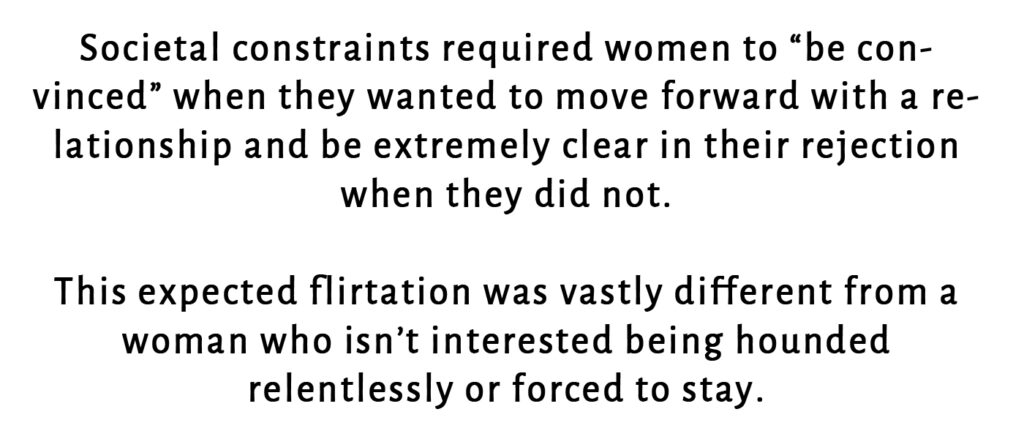 Quote: Societal constraints required women to use ‘feminine wiles’ to navigate romance. If a woman wasn’t interested, she’d state it clearly and terminate all contact.